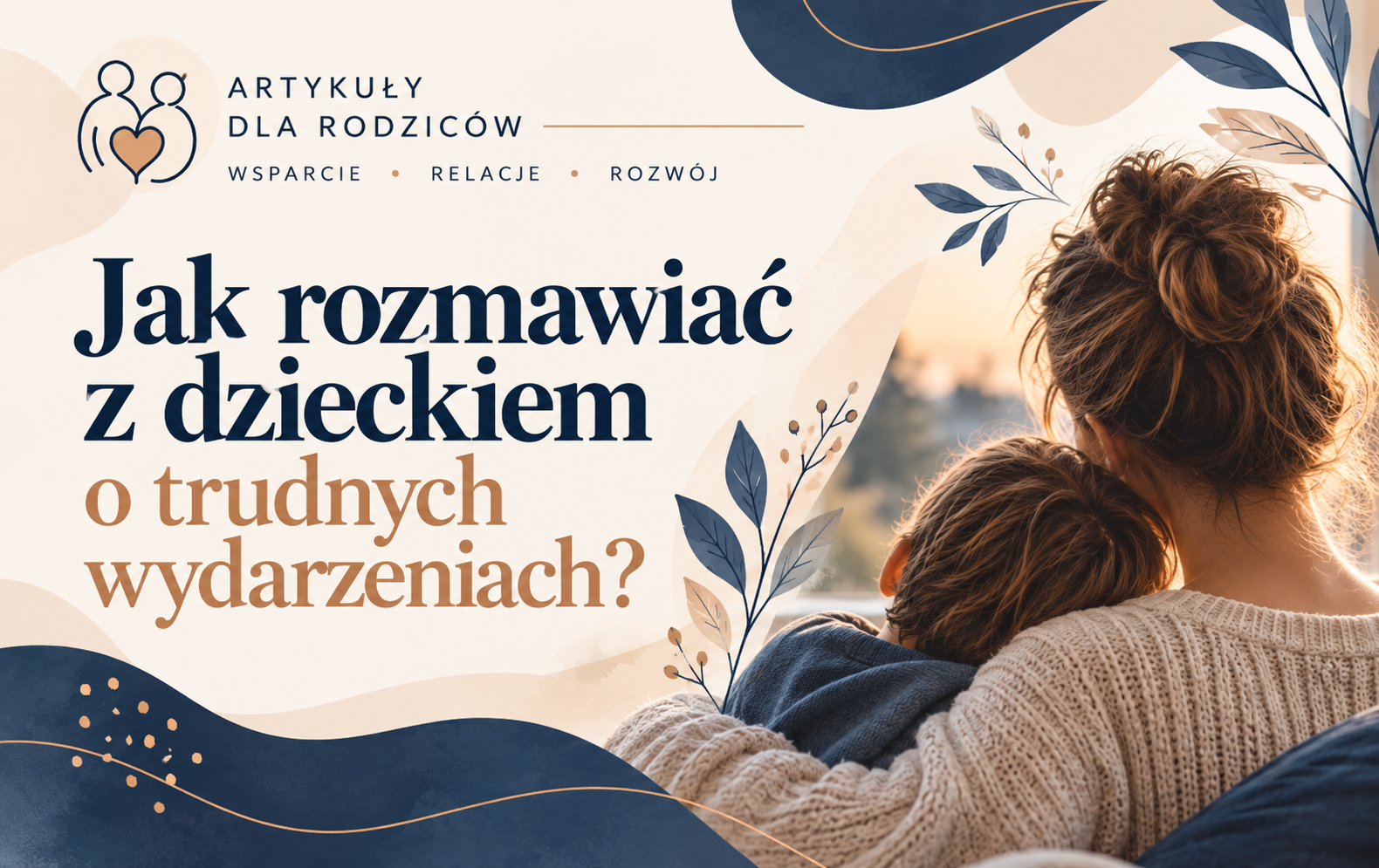 Jak rozmawiać z&nbsp;dzieckiem o&nbsp;trudnych wydarzeniach