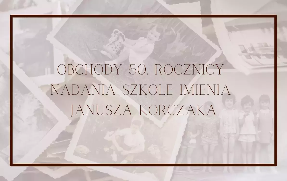 Zdjęcie do Uroczyste obchody 50. rocznicy nadania szkole imienia Janusza Korczaka.