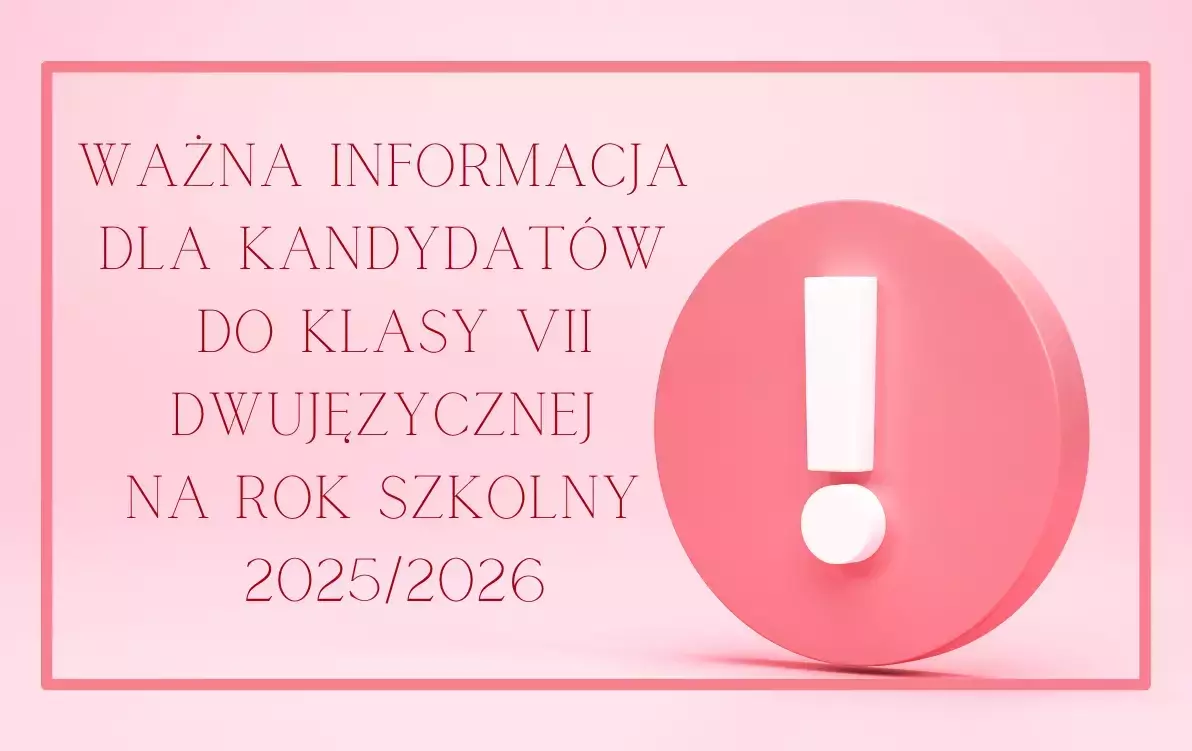 Ważne Informacje dla kandydatów do klasy VII dwujęzycznej na rok szkolny 2025/2026