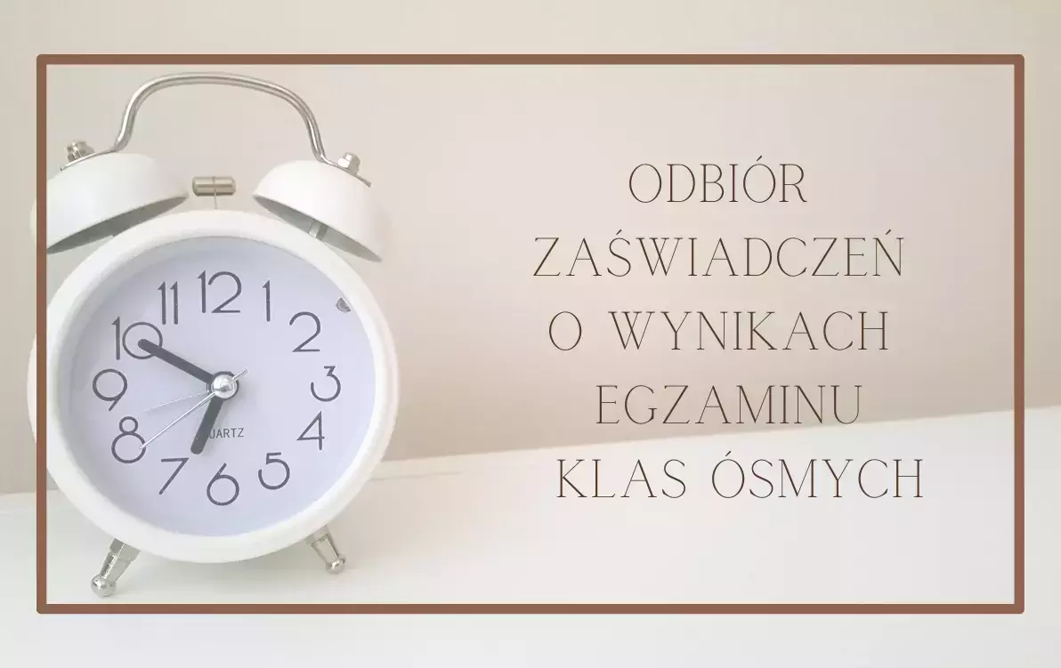 Odbiór zaświadczeń o wynikach egzaminu klas ósmych.
