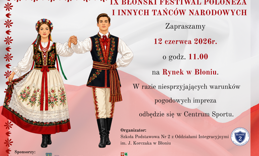 Zdjęcie do IX BŁOŃSKI FESTIWAL POLONEZA I INNYCH TAŃC&Oacute;W NARODOWYCH