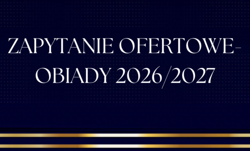 Zdjęcie do ZAPYTANIE OFERTOWE - OBIADY 2026/2027
